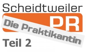 Scheidtweiler PR - Praktikantin - Teil 2 - Marketing