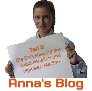 Anna Oeynhausen Blog - Die Entwicklung der audiovisuellen und digitalen Medien